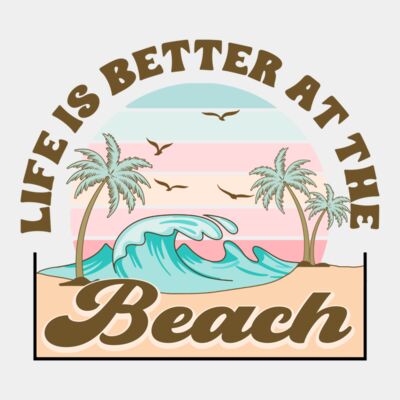 Life is Better At The Beach  Thumbnail
