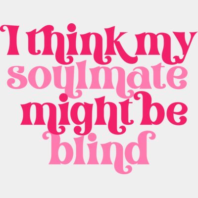 I think my soul mate might be blind  Thumbnail