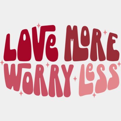 Love more worry less  Thumbnail