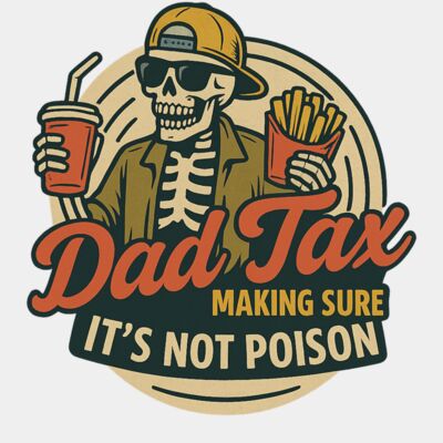 Dad Tax Making Sure It s Not Poison Funny Fathers Day Thumbnail