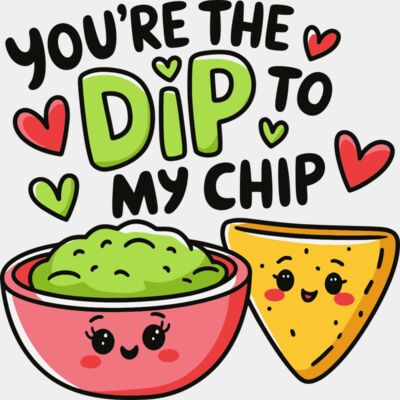 You're the dip to my chip Thumbnail