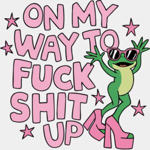 On My Way To F*ck Shit Up Thumbnail